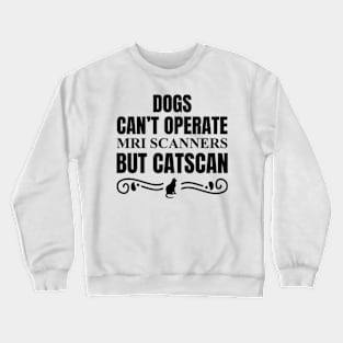 Dogs can't CATS CAN Crewneck Sweatshirt